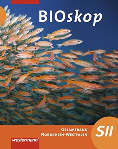 Bioskop SII - Ausgabe 2014 für Nordrhein-Westfalen: Gesamtband: Schülerband: Sekundarstufe 2 - Ausgabe 2014 von Westermann Bildungsmedien Verlag GmbH